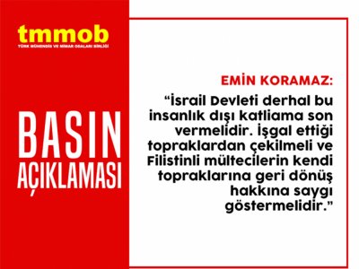TMMOB: İSRAİL VAHŞETİNİ KINIYORUZ!