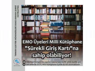 EMO ÜYELERİ MİLLİ KÜTÜPHANE `SÜREKLİ GİRİŞ KARTI`NA SAHİP OLABİLİYOR!