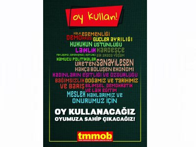 TMMOB: ÜLKEMİZİN, HALKIMIZIN, MESLEĞİMİZİN GELECEĞİ İÇİN OY KULLANACAĞIZ, OYUMUZA SAHİP ÇIKACAĞIZ