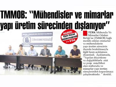 TMMOB: `MÜHENDİSLER VE MİMARLAR YAPI ÜRETİM SÜRECİNDEN DIŞLANIYOR` (GÜÇLÜ ANADOLU, 21.06.2018)