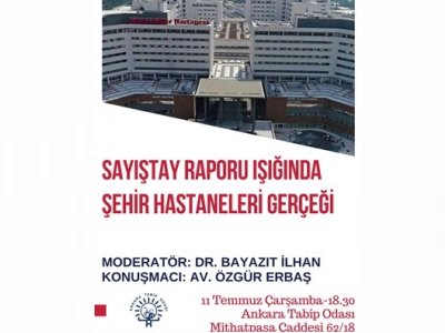 SAYIŞTAY RAPORU IŞIĞINDA ŞEHİR HASTANELERİ GERÇEĞİ PANELİ DÜZENLENİYOR