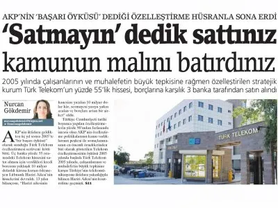 SATMAYIN DEDİK SATTINIZ KAMUNUN MALINI BATIRDINIZ (BİRGÜN)