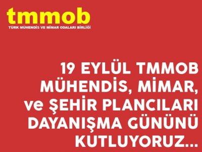 19 EYLÜL MÜHENDİS, MİMAR, ŞEHİR PLANCILARI DAYANIŞMA GÜNÜ