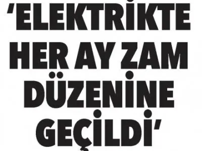 ELEKTRİKTE HER AY ZAM DÜZENİNE GEÇİLDİ (AKDENİZ GERÇEK - 03.10.2018)