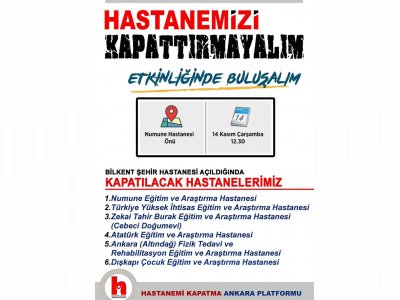 HASTANEMİ KAPATMA ANKARA PLATFORMU TARAFINDAN BASIN AÇIKLAMASI DÜZENLENECEK