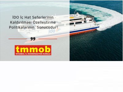 İDO İÇ HAT SEFERLERİNİN KALDIRILMASI ÖZELLEŞTİRME POLİTİKALARININ SONUCUDUR
