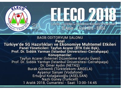 ELECO 2018 II.GÜN
PANEL`TÜRKİYE`DE 5G HAZIRLIKLARI VE EKONOMİYE MUHTEMEL ETKİLERİ`