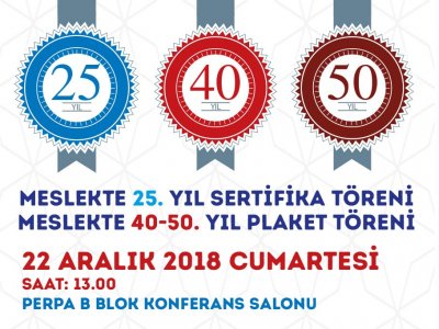 MESLEKTE 40. VE 50. YILINI DOLDURAN ÜYELERİMİZE PLAKET, 25. YILINI DOLDURAN ÜYELERİMİZE SERTİFİKA TÖRENİ