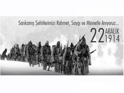SARIKAMIŞ ŞEHİTLERİMİZİ RAHMET, SAYGI VE MİNNETLE ANIYORUZ...