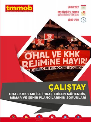 OHAL KHKLARI İLE İHRAÇ EDİLEN MÜHENDİS, MİMAR, ŞEHİR PLANCILARININ SORUNLARI ÇALIŞTAYI