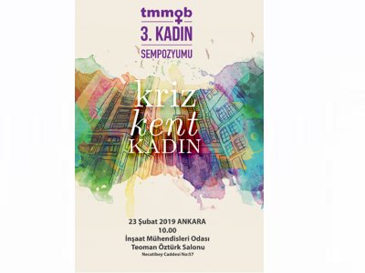 TMMOB III. KADIN SEMPOZYUMU KRİZ, KENT, KADIN` BAŞLIĞINDA 23 ŞUBAT`TA DÜZENLENECEK...