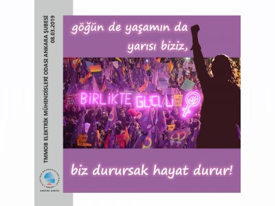2019 YILININ 8 MARTINDA BİZ KADINLAR YİNE BURADAYIZ, HER YERDEYİZ!.