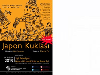 EMO İSTANBUL ŞUBESİ TİYATRO ATÖLYESİ JAPON KUKLASI OYUNU İLE ŞİŞLİ BELEDİYESİ NAZIM HİKMET KÜLTÜR VE SANAT EVİNDE 14 NİSAN GÜNÜ SAAT 20.00DE SAHNEDE (KATILIM ÜCRETSİZDİR)