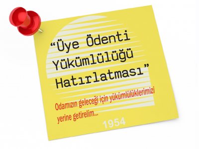 ÜYE ÖDENTİ YÜKÜMLÜLÜĞÜ HATIRLATMASI