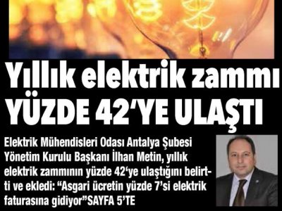 YILLIK ELEKTRİK ZAMMI YÜZDE 42`YE ULAŞTI (AKDENİZ GERÇEK-02.07.2019)