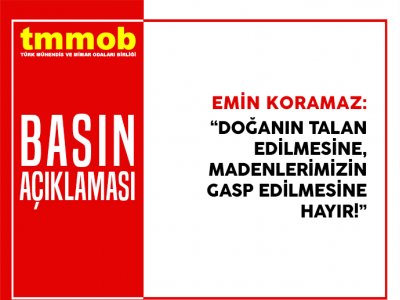 DOĞANIN TALAN EDİLMESİNE, MADENLERİMİZİN GASP EDİLMESİNE HAYIR!