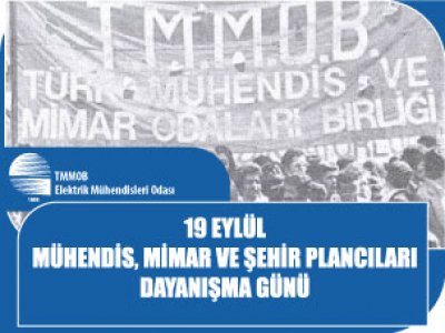 19 EYLÜL MÜHENDİS, MİMAR VE ŞEHİR PLANCILARI DAYANIŞMA GÜNÜ
