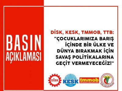 ÇOCUKLARIMIZA BARIŞ İÇİNDE BİR ÜLKE VE DÜNYA BIRAKMAK İÇİN SAVAŞ POLİTİKALARINA GEÇİT VERMEYECEĞİZ!