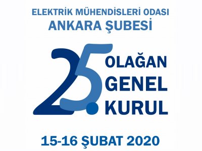 TMMOB ELEKTRİK MÜHENDİSLERİ ODASI ANKARA ŞUBESİ 25. OLAĞAN GENEL KURUL TOPLANTI DUYURUSU