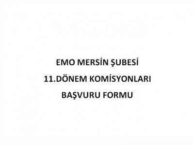 11.DÖNEM ŞUBE KOMİSYONLARI BAŞVURU FORMUMUZ YAYINDADIR