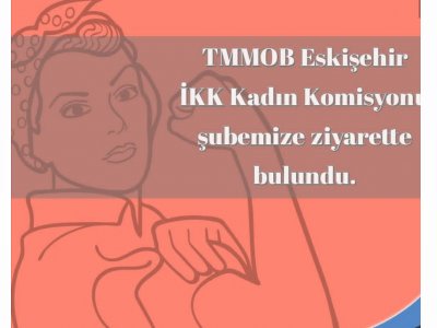 TMMOB ESKİŞEHİR İKK KADIN KOMİSYONU ŞUBEMİZİ ZİYARET ETTİ.