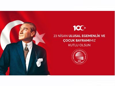 23 NİSAN ULUSAL EGEMENLİK VE ÇOCUK BAYRAMIMIZIN 100.YILI KUTLU OLSUN