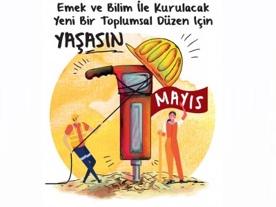 1 MAYIS ULUSLARARASI BİRLİK, MÜCADELE VE DAYANIŞMA GÜNÜ KUTLU OLSUN!