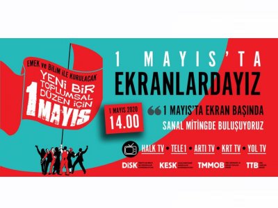 1 MAYIS SAAT 14.00TE EKRAN BAŞINDA SANAL MİTİNGDE, SAAT 21.00DE BALKONLARDA BULUŞUYORUZ