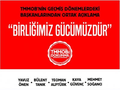 GEÇMİŞ DÖNEMDEKİ BAŞKANLARIMIZDAN ORTAK AÇIKLAMA: `BİRLİĞİMİZ GÜCÜMÜZDÜR`