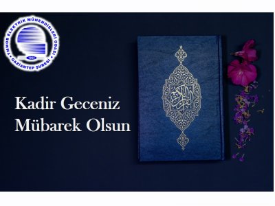 TÜM İSLAM ALEMİNİN KADİR GECESİ KUTLU OLSUN