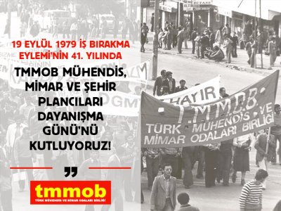 19 EYLÜL TMMOB MÜHENDİS, MİMAR VE ŞEHİR PLANCILARI DAYANIŞMA GÜNÜ KUTLU OLSUN!