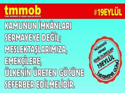 19 EYLÜL MÜHENDİS, MİMAR VE  ŞEHİR PLANCILARI DAYANIŞMA GÜNÜ KUTLU OLSUN.