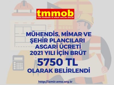 MÜHENDİS ASGARİ ÜCRETİ 2021 YILI İÇİN <B>BRÜT 5750 TL</B> OLARAK BELİRLENDİ