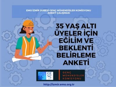GENÇ MÜHENDİSLER KOMİSYONU ANKET ÇALIŞMASI