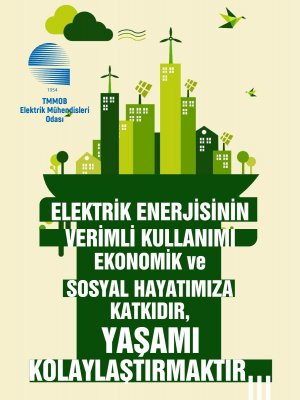 ELEKTRİK ENERJİSİNİN VERİMLİ KULLANIMI, EKONOMİK VE SOSYAL HAYATIMIZA KATKIDIR, YAŞAMI KOLAYLAŞTIRMAKTIR