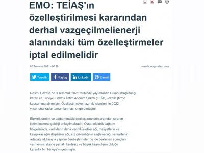 EMO: TEİAŞ`IN ÖZELLEŞTİRİLMESİ KARARINDAN DERHAL VAZGEÇİLMELİ ENERJİ ALANINDAKİ TÜM ÖZELLEŞTİRMELER İPTAL EDİLMELİDİR (BORSAGUNDEM.COM)