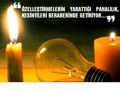ÖZELLEŞTİRMELERİN YARATTIĞI PAHALILIK, KESİNTİLERİ BERABERİNDE GETİRİYOR