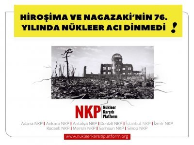 HİROŞİMA VE NAGAZAKİNİN 76. YILINDA NÜKLEER ACI DİNMEDİ!