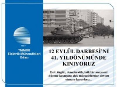 12 EYLÜL DARBESİNİ 41. YILDÖNÜMÜNDE KINIYORUZ