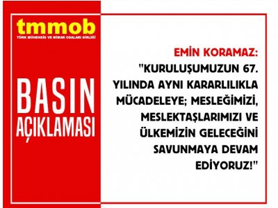 TMMOB: KURULUŞUMUZUN 67. YILINDA AYNI KARARLILIKLA MÜCADELEYE, MESLEĞİMİZİ, MESLEKTAŞLARIMIZI VE ÜLKEMİZİN GELECEĞİNİ SAVUNMAYA DEVAM EDİYORUZ!