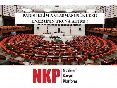 PARİS İKLİM ANLAŞMASI NÜKLEER ENERJİNİN TRUVA ATI MI !