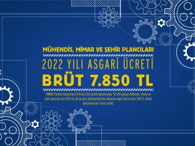 MÜHENDİS, MİMAR VE ŞEHİR PLANCILARI İÇİN 2022 YILI ASGARİ ÜCRETİ 7850 TL OLARAK BELİRLENDİ
