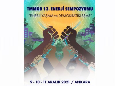 TMMOB 13. ENERJİ SEMPOZYUMU; 09.12.2021- 1. GÜN