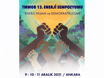 TMMOB 13. ENERJİ SEMPOZYUMU; 11.12.2021- 3. GÜN