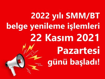 2022 YILI SMM/BT BELGE YENİLEME İŞLEMLERİ 28.02.2022 TARİHİNE KADAR DEVAM EDİYOR!