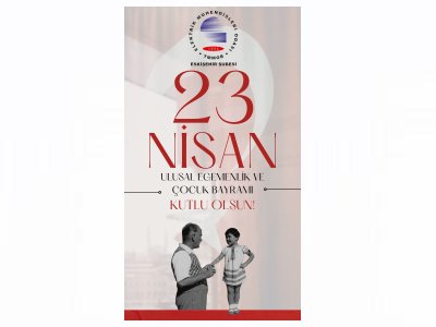 ATAMIZDAN ARMAĞAN 23 NİSAN ULUSAL EGEMENLİK VE ÇOCUK BAYRAMIMIZ KUTLU OLSUN!
