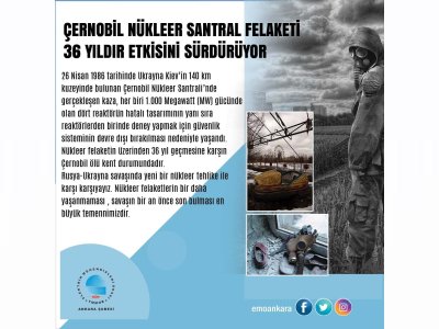 ÇERNOBİL NÜKLEER SANTRAL FELAKETİ 36 YILDIR ETKİSİNİ SÜRDÜRÜYOR