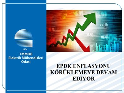 EPDK ENFLASYONU KÖRÜKLEMEYE DEVAM EDİYOR