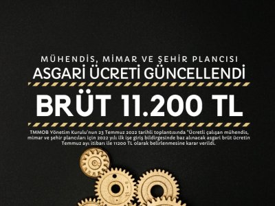 MÜHENDİS, MİMAR VE ŞEHİR PLANCILARI 2022 YILI ASGARİ ÜCRETİ TEMMUZ AYI İTİBARIYLA 11200 TL OLARAK GÜNCELLENDİ.