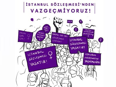 İSTANBUL SÖZLEŞMESİ`NDEN VAZGEÇMİYORUZ!